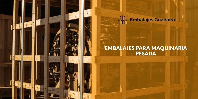 Embalajes para maquinaria pesada